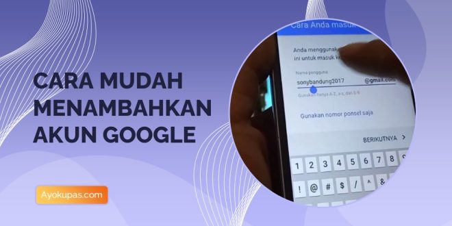 Cara Mudah Menambahkan Akun Google di Android Anti Ribet
