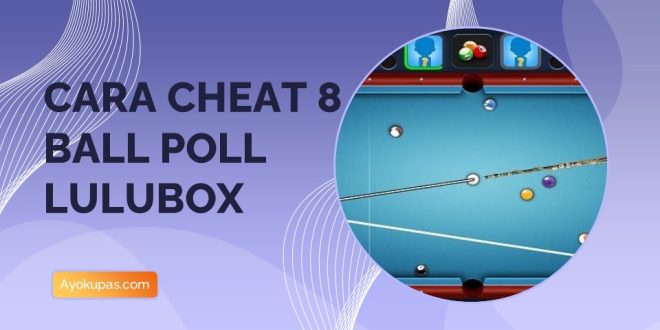Cara Cheat 8 Ball Poll Lulubox