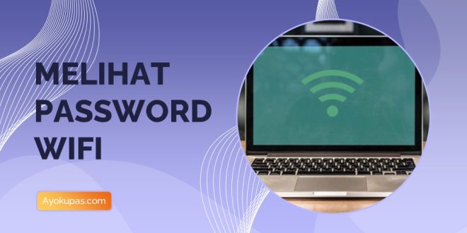 Cara Melihat Password Wifi di Laptop dengan Mudah 1