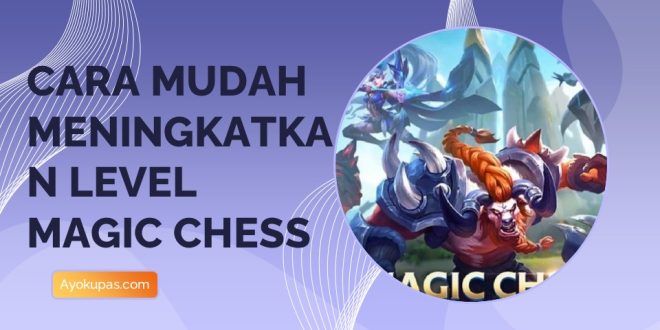 Cara Meningkatkan Level Magic Chess