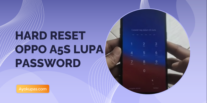 Hard Reset Oppo A5s Lupa Password