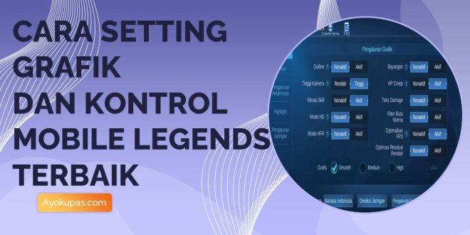 Cara Setting Grafik dan Kontrol Mobile Legends Terbaik 2022